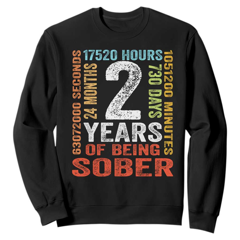 2 Years Of Being Sober Sweatshirt 2 Years Sobriety Anniversary Addiction Recovery TS11 Black Print Your Wear