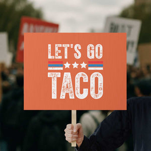 Funny Let's Go Taco Always Chickens Out Protest Sign Vintage Star Stripes TS11 Horizontal 18" × 24" Orange Print Your Wear