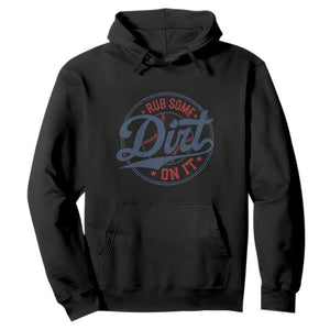 Funny Baseball Rub Some Dirt On It Hoodie Sports Coach TS11 Black Print Your Wear