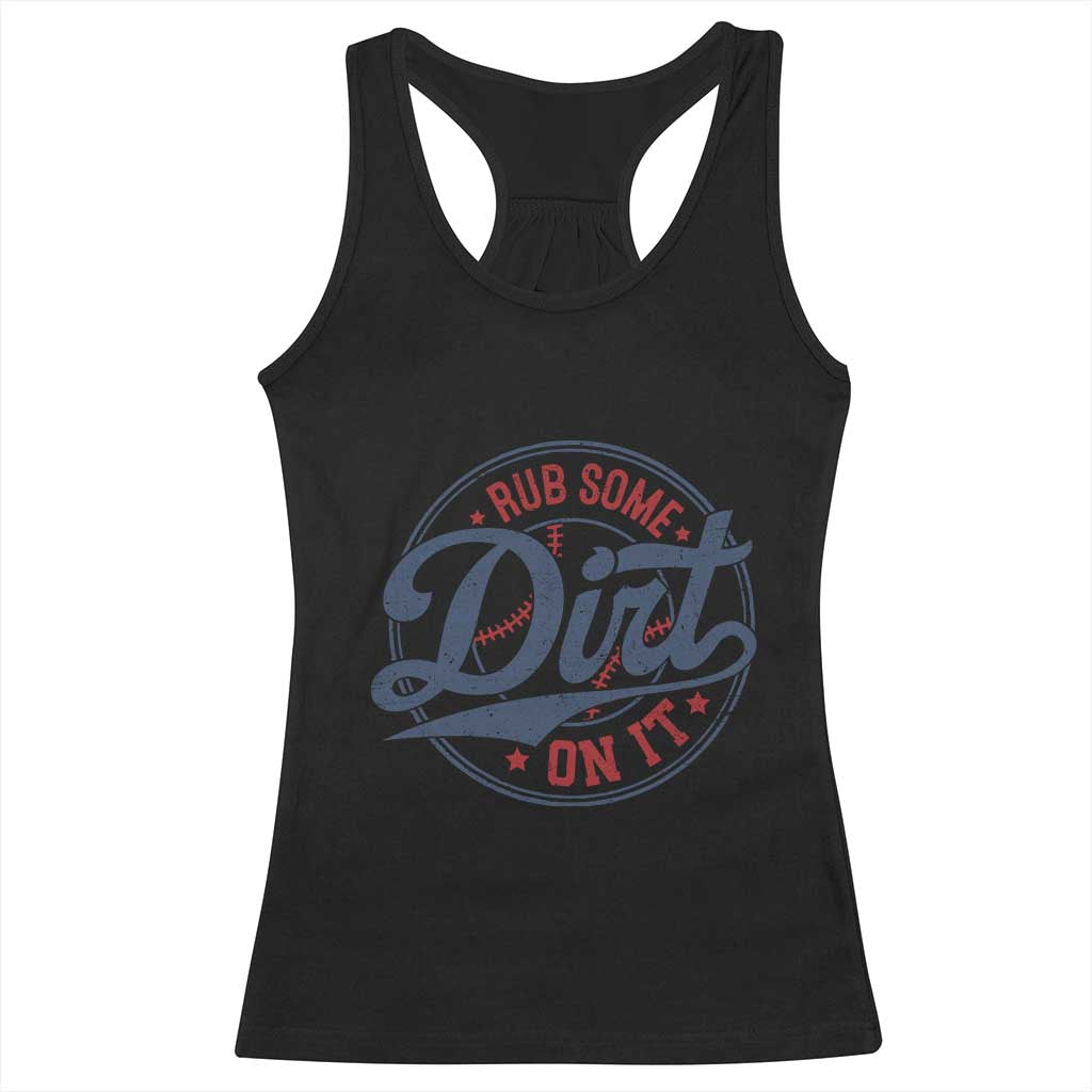 Funny Baseball Rub Some Dirt On It Racerback Tank Top Sports Coach TS11 Black Print Your Wear