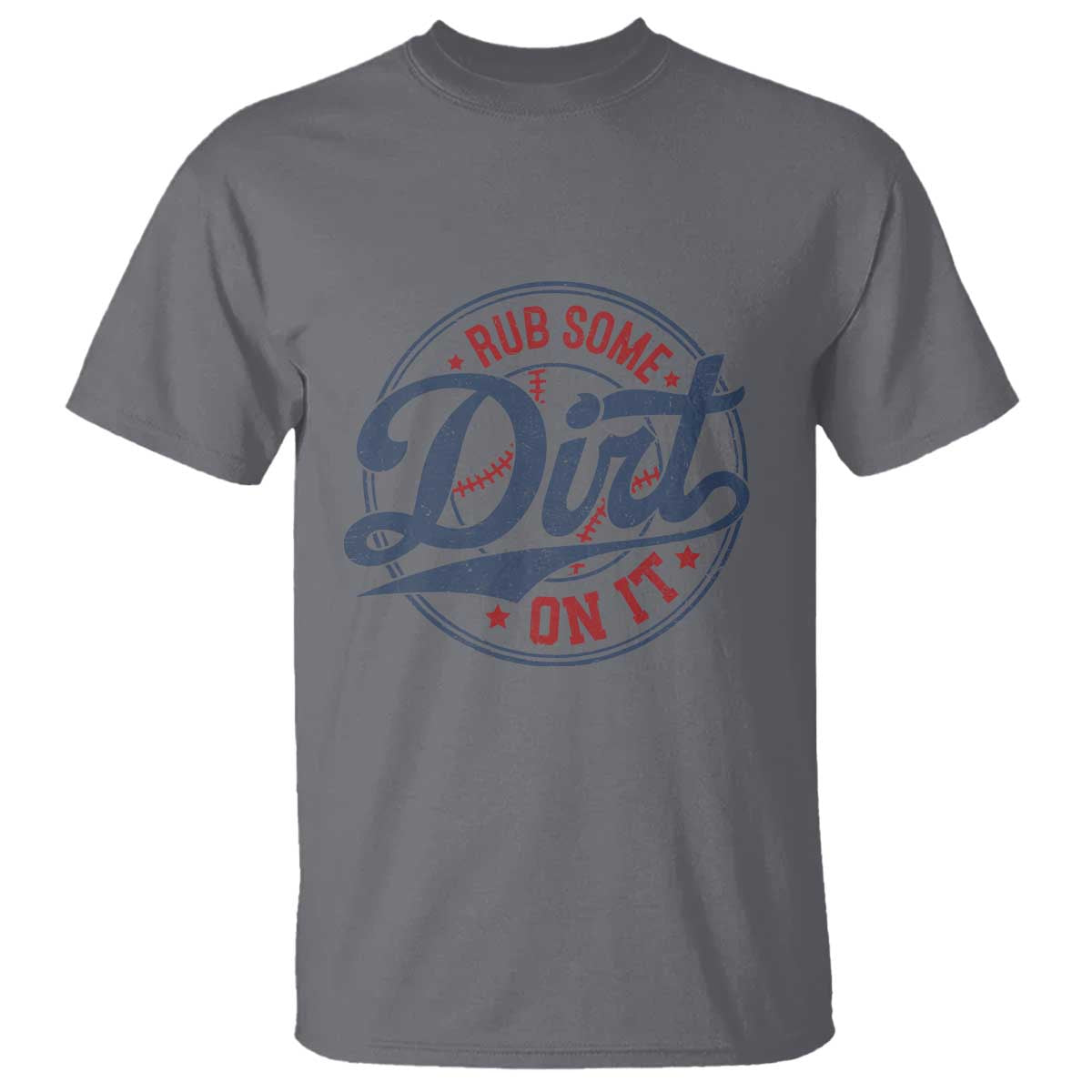 Funny Baseball Rub Some Dirt On It T Shirt Sports Coach TS11 Charcoal Print Your Wear
