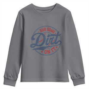 Funny Baseball Rub Some Dirt On It Youth Sweatshirt Sports Coach TS11 Charcoal Print Your Wear