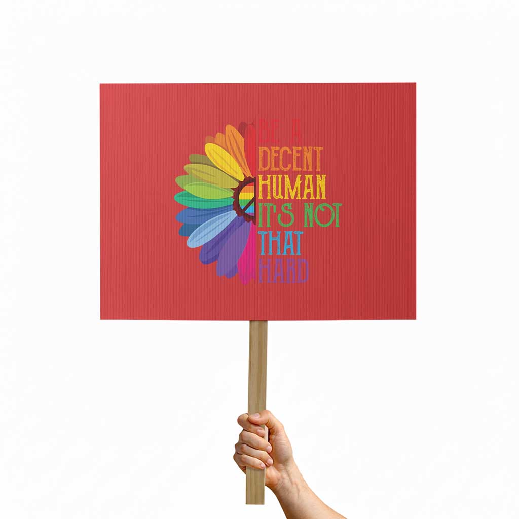 LGBTQ Be A Decent Human Its Not That Hard Protest Sign Rainbow Flower TS11 Horizontal 18