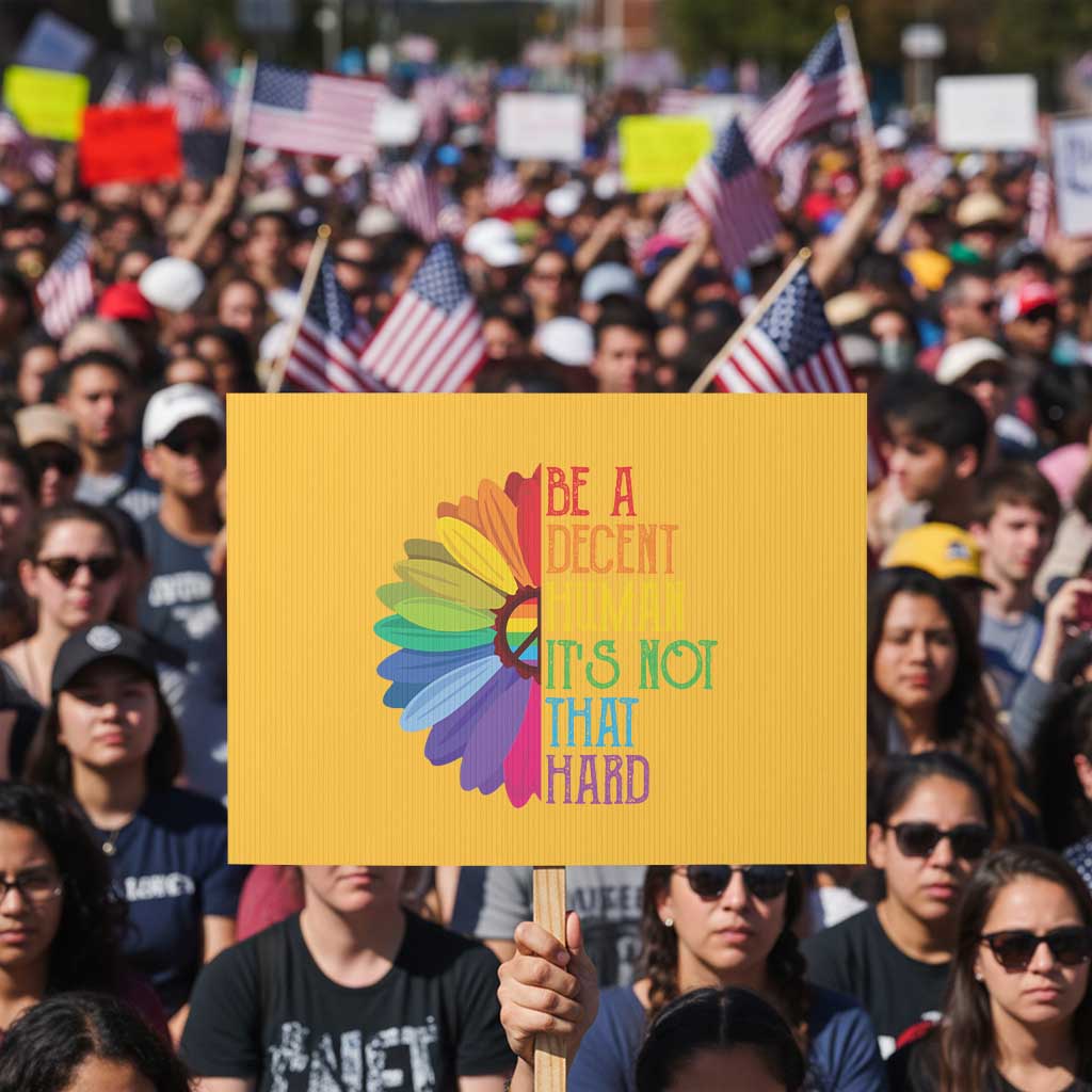 LGBTQ Be A Decent Human Its Not That Hard Protest Sign Rainbow Flower TS11 Horizontal 18