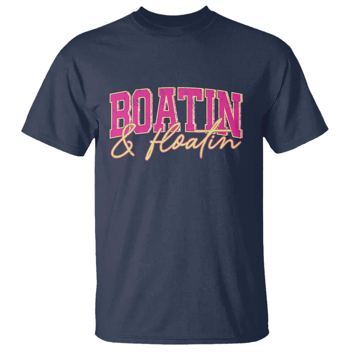 Funny Boating And Floatin T Shirt Summer Vacation Boat Lake Life TS11 Navy Print Your Wear