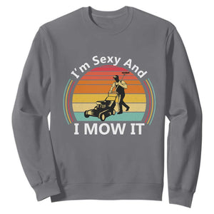 Funny I Am Sexy And I Mow It Sweatshirt Lawn Mowing Mower Dad TS11 Charcoal Print Your Wear