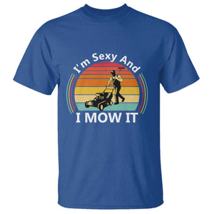 Funny I Am Sexy And I Mow It T Shirt Lawn Mowing Mower Dad TS11 Royal Blue Print Your Wear