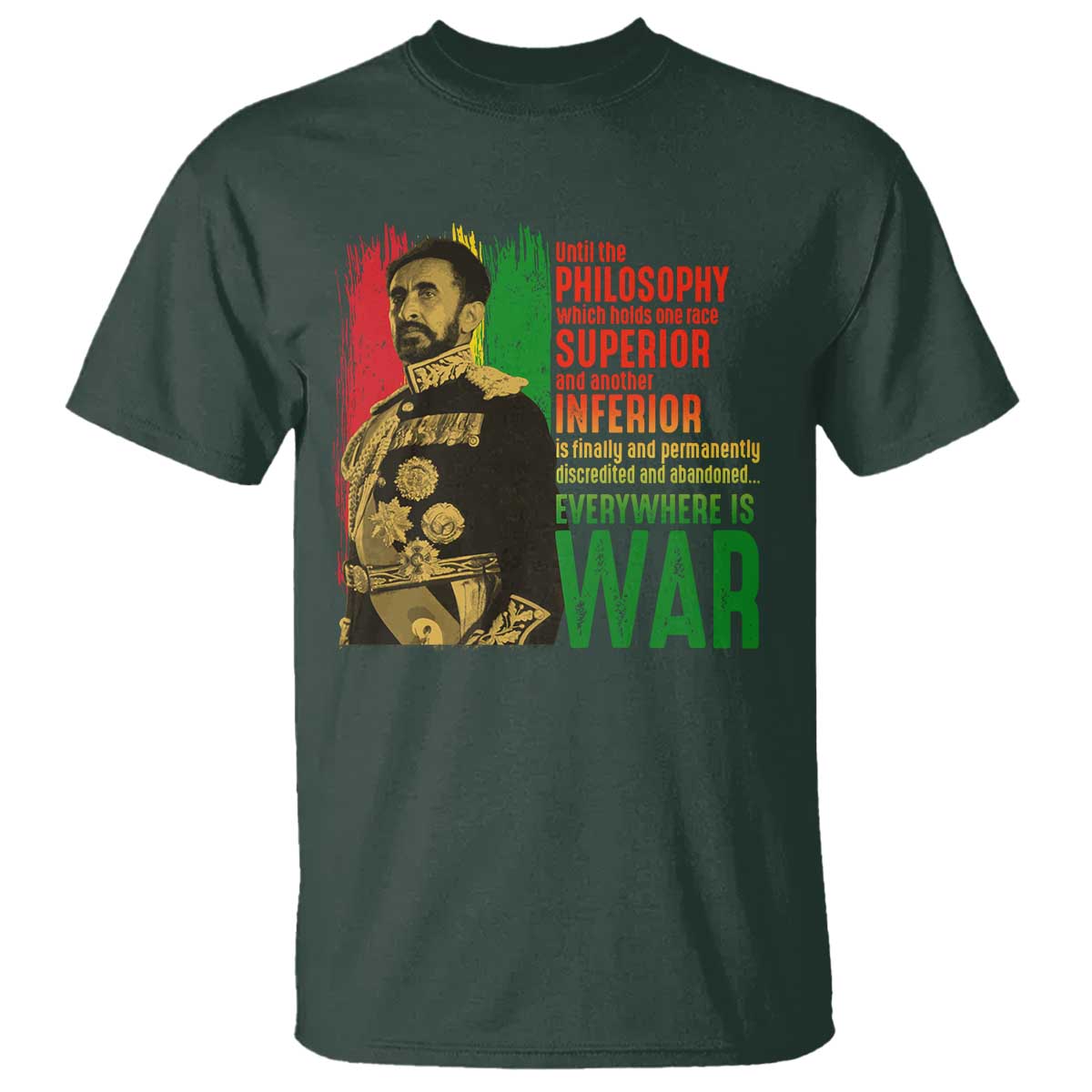 Haile Selassie Quotes T Shirt Until The Philosophy Which Holds One Race Speech War TS11 Dark Forest Green Print Your Wear