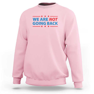 We Are Not Going Back Sweatshirt President Kamala USA Flag TS11 Light Pink Print Your Wear