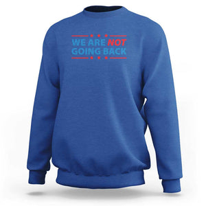 We Are Not Going Back Sweatshirt President Kamala USA Flag TS11 Royal Blue Print Your Wear