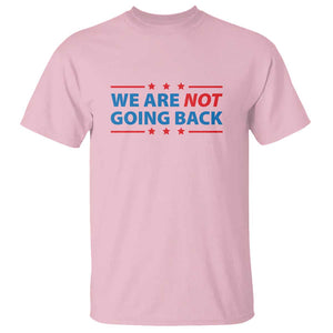 We Are Not Going Back T Shirt President Kamala USA Flag TS11 Light Pink Print Your Wear