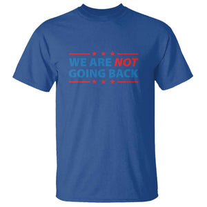 We Are Not Going Back T Shirt President Kamala USA Flag TS11 Royal Blue Print Your Wear