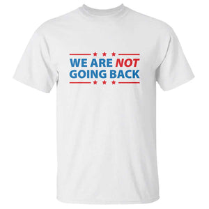 We Are Not Going Back T Shirt President Kamala USA Flag TS11 White Print Your Wear