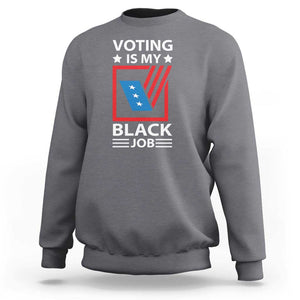 Voting Is My Black Job Sweatshirt Election Ballot Box TS11 Charcoal Print Your Wear