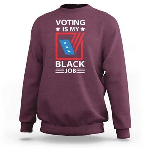 Voting Is My Black Job Sweatshirt Election Ballot Box TS11 Maroon Print Your Wear