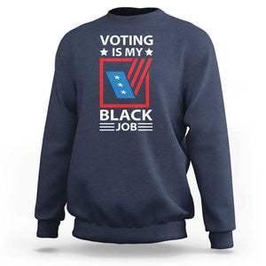 Voting Is My Black Job Sweatshirt Election Ballot Box TS11 Navy Print Your Wear