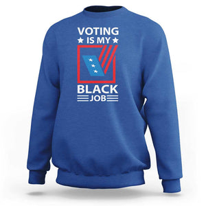 Voting Is My Black Job Sweatshirt Election Ballot Box TS11 Royal Blue Print Your Wear