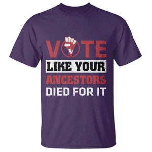 Vote Like Your Ancestors Died for It T Shirt Black Votes Matter Hand Fist TS11 Purple Print Your Wear