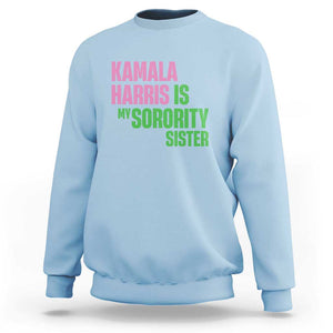 Kamala Harris Is My Sorority Sister Sweatshirt President Election Vote 2024 TS11 Light Blue Print Your Wear