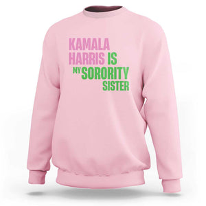 Kamala Harris Is My Sorority Sister Sweatshirt President Election Vote 2024 TS11 Light Pink Print Your Wear