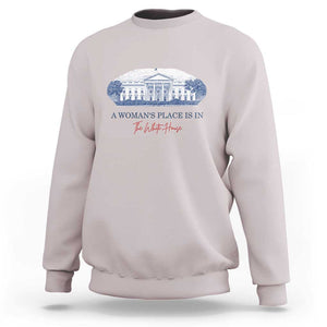 A Woman's Place Is In The White House Sweatshirt American President Women's Rights TS11 Ice Gray Print Your Wear