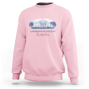 A Woman's Place Is In The White House Sweatshirt American President Women's Rights TS11 Light Pink Print Your Wear