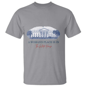 A Woman's Place Is In The White House T Shirt American President Women's Rights TS11 Sport Gray Print Your Wear