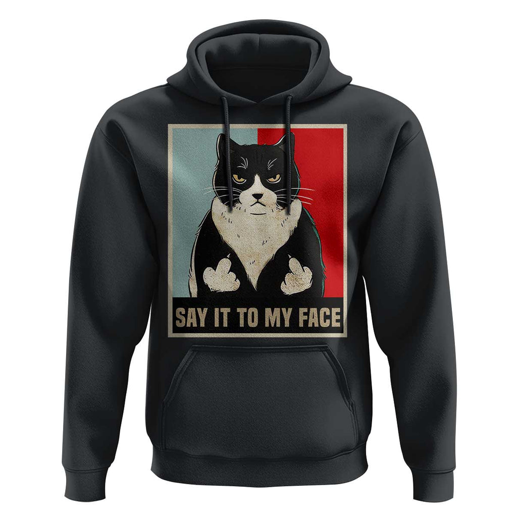 Funny Say It To My Face Hoodie Vulgar Rude Black Cat For Kamala TS11 Black Print Your Wear