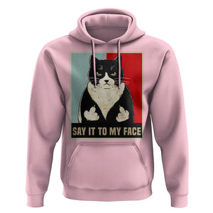 Funny Say It To My Face Hoodie Vulgar Rude Black Cat For Kamala TS11 Light Pink Print Your Wear