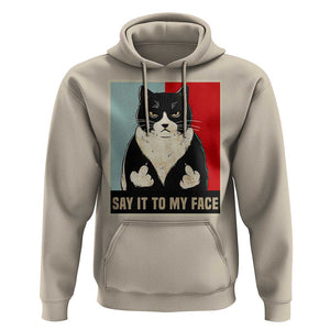 Funny Say It To My Face Hoodie Vulgar Rude Black Cat For Kamala TS11 Sand Print Your Wear