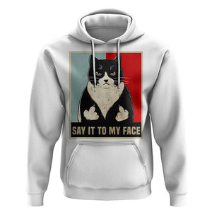 Funny Say It To My Face Hoodie Vulgar Rude Black Cat For Kamala TS11 White Print Your Wear