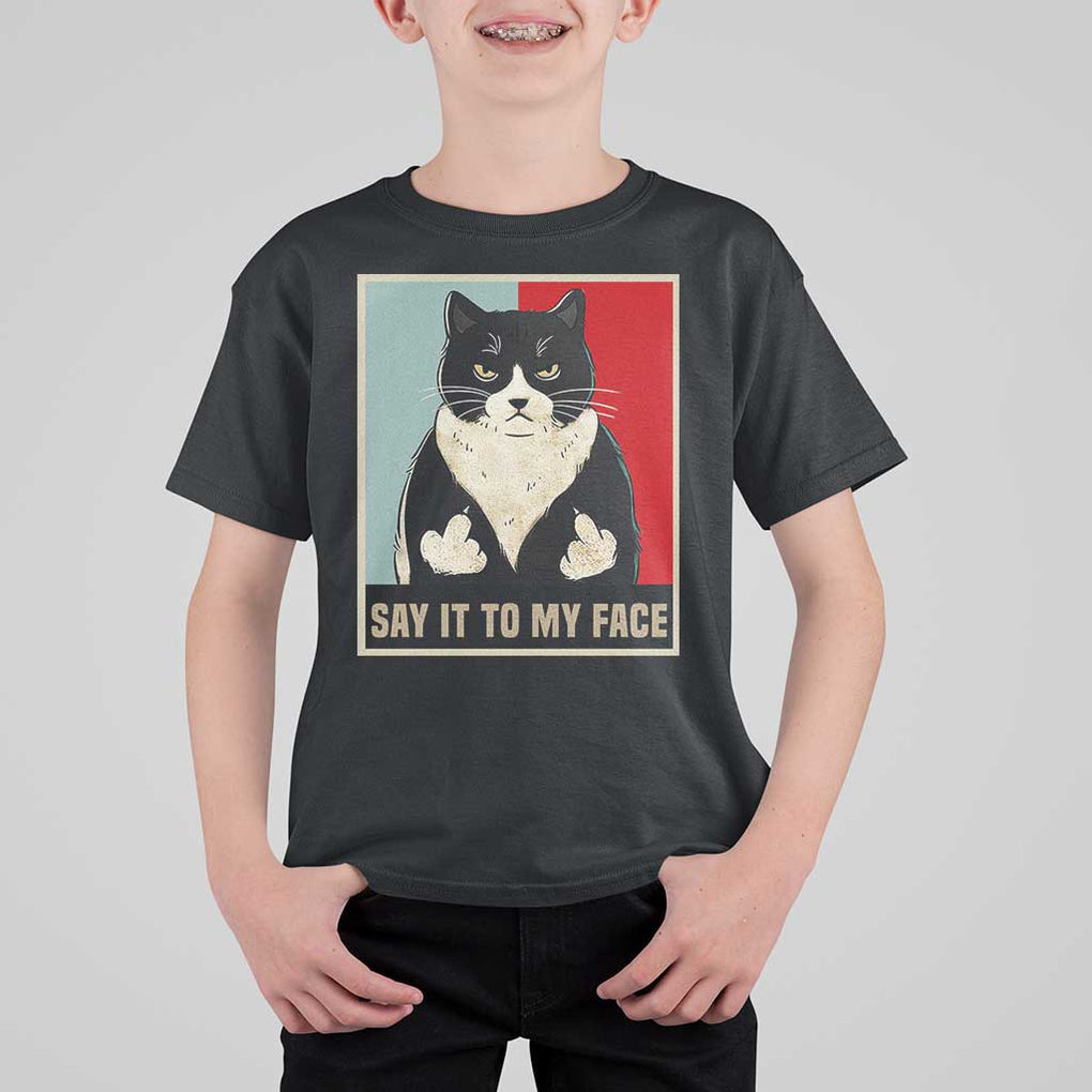 Funny Say It To My Face T Shirt For Kid Vulgar Rude Black Cat For Kamala TS11 Black Print Your Wear