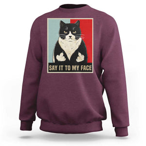 Funny Say It To My Face Sweatshirt Vulgar Rude Black Cat For Kamala TS11 Maroon Print Your Wear