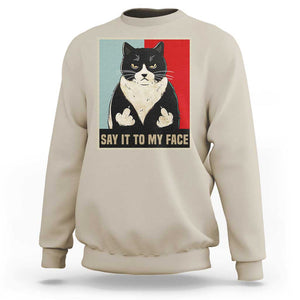 Funny Say It To My Face Sweatshirt Vulgar Rude Black Cat For Kamala TS11 Sand Print Your Wear