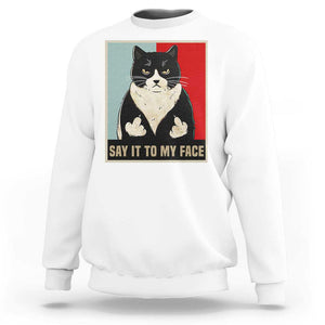 Funny Say It To My Face Sweatshirt Vulgar Rude Black Cat For Kamala TS11 White Print Your Wear