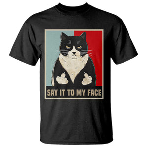 Funny Say It To My Face T Shirt Vulgar Rude Black Cat For Kamala TS11 Black Print Your Wear