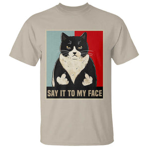 Funny Say It To My Face T Shirt Vulgar Rude Black Cat For Kamala TS11 Sand Print Your Wear