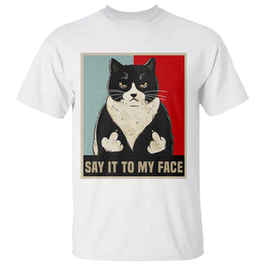 Funny Say It To My Face T Shirt Vulgar Rude Black Cat For Kamala TS11 White Print Your Wear