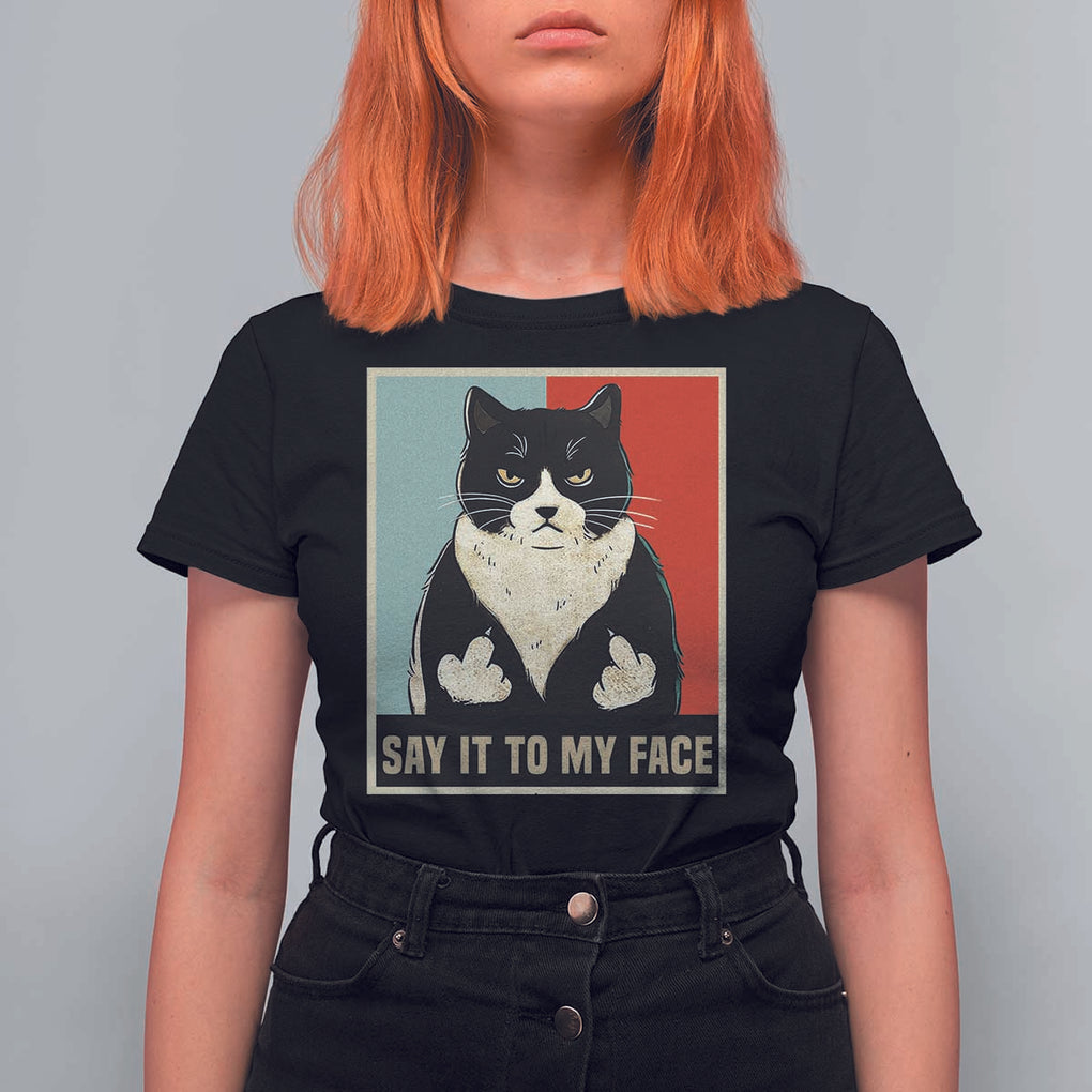 Funny Say It To My Face T Shirt For Women Vulgar Rude Black Cat For Kamala TS11 Black Print Your Wear