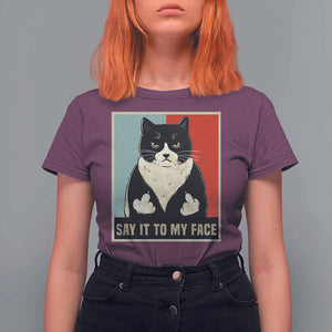 Funny Say It To My Face T Shirt For Women Vulgar Rude Black Cat For Kamala TS11 Maroon Print Your Wear