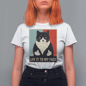 Funny Say It To My Face T Shirt For Women Vulgar Rude Black Cat For Kamala TS11 White Print Your Wear