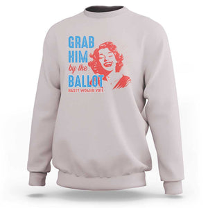 Funny Grab Him By The Ballot Nasty Women Vote Sweatshirt Vintage Cheerful Woman Harris Election TS11 Ice Gray Print Your Wear