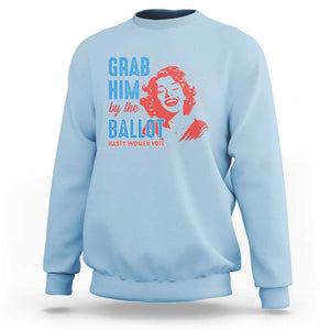 Funny Grab Him By The Ballot Nasty Women Vote Sweatshirt Vintage Cheerful Woman Harris Election TS11 Light Blue Print Your Wear