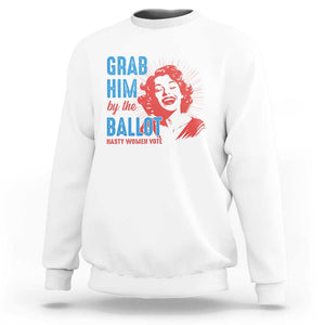 Funny Grab Him By The Ballot Nasty Women Vote Sweatshirt Vintage Cheerful Woman Harris Election TS11 White Print Your Wear