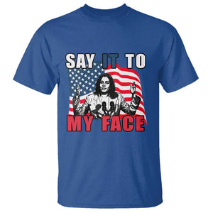 Say It To My Face Harris T Shirt American Flag Presidential Election 2024 TS11 Royal Blue Print Your Wear