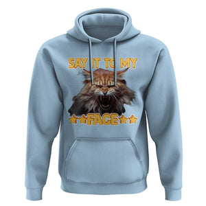 Funny Say It To My Face Hoodie Angry Orange Cat Kamala For President TS11 Light Blue Print Your Wear