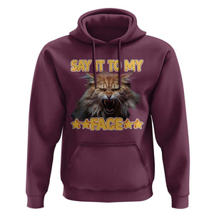 Funny Say It To My Face Hoodie Angry Orange Cat Kamala For President TS11 Maroon Print Your Wear