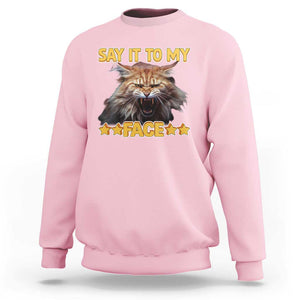 Funny Say It To My Face Sweatshirt Angry Orange Cat Kamala For President TS11 Light Pink Print Your Wear