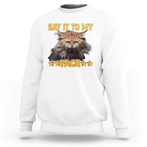 Funny Say It To My Face Sweatshirt Angry Orange Cat Kamala For President TS11 White Print Your Wear