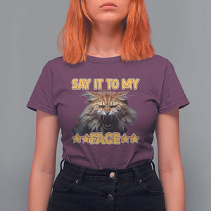 Funny Say It To My Face T Shirt For Women Angry Orange Cat Kamala For President TS11 Maroon Print Your Wear